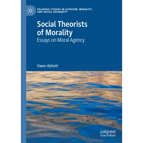 Social Theorists of Morality: Essays on Moral Agency - Hardcover