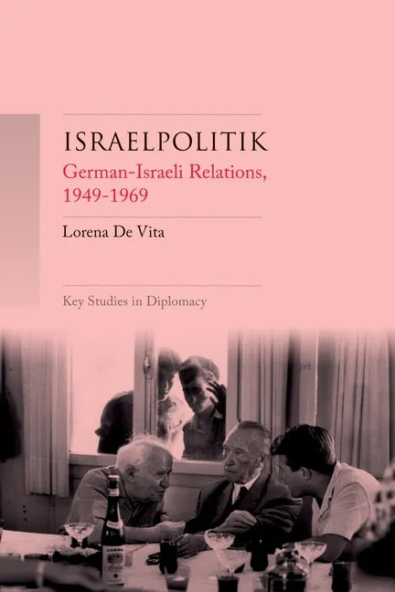 Israelpolitik: German-Israeli Relations, 1949-69 - Paperback
