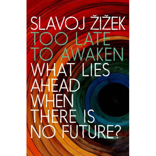 Too Late to Awaken: What Lies Ahead When There Is No Future