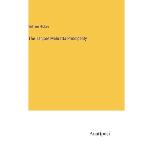 The Tanjore Mahratta Principality - Hardcover
