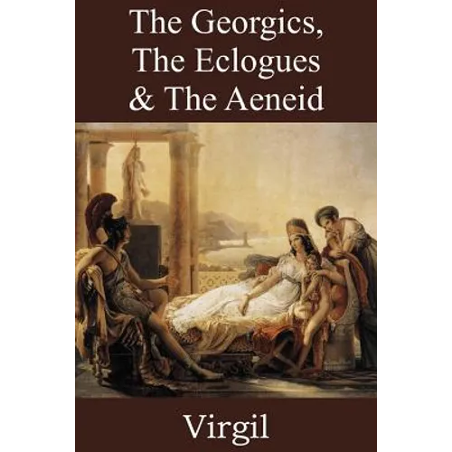 The Georgics, The Eclogues & The Aeneid - Paperback