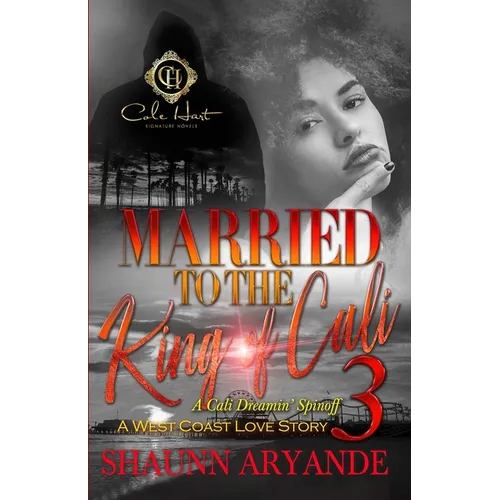 Married To The King Of Cali 3: A West Coast Love Story: The Finale - Paperback