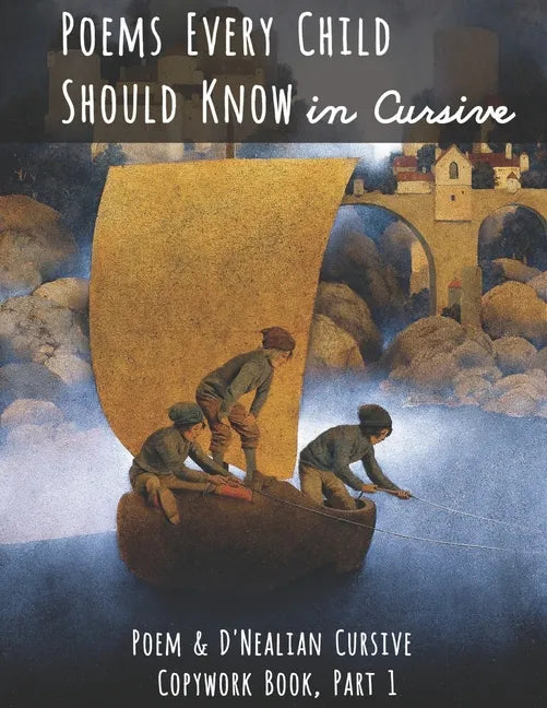 Poems Every Child Should Know in Cursive: Poem and D'Nealian Cursive Copywork Book, Part 1 - Paperback