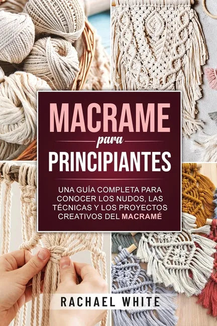 Crochet para principiantes: Una completa guía paso a paso para aprender y utilizar las técnicas esenciales para empezar a tejer a ganchillo, proye - Paperback