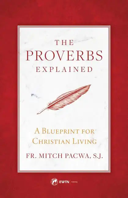 The Proverbs Explained: A Blueprint for Christian Living - Paperback