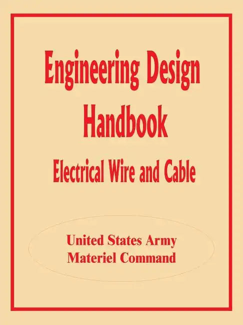 Engineering Design Handbook: Electrical Wire and Cable - Paperback