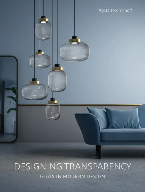 Designing Transparency: Glass in Modern Design - Hardcover