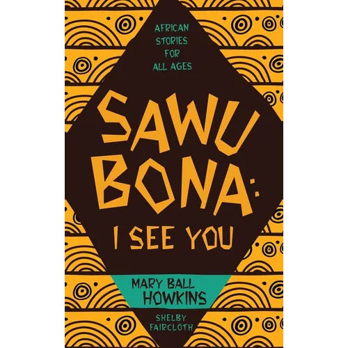 Sawubona: I See You: African Stories for All Ages - Hardcover