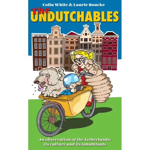 The Undutchables: An Observation of the Netherlands, Its Culture and Its Inhabitants - Paperback
