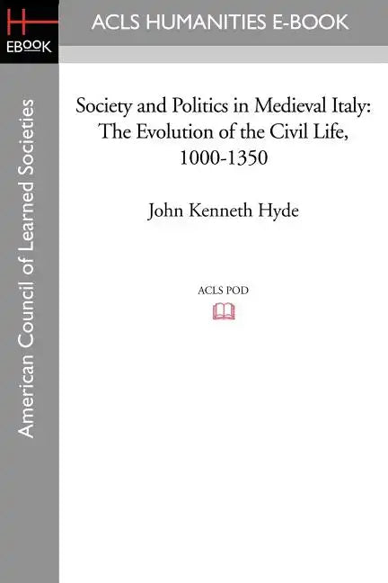 Society and Politics in Medieval Italy: The Evolution of the Civil Life, 1000-1350 - Paperback
