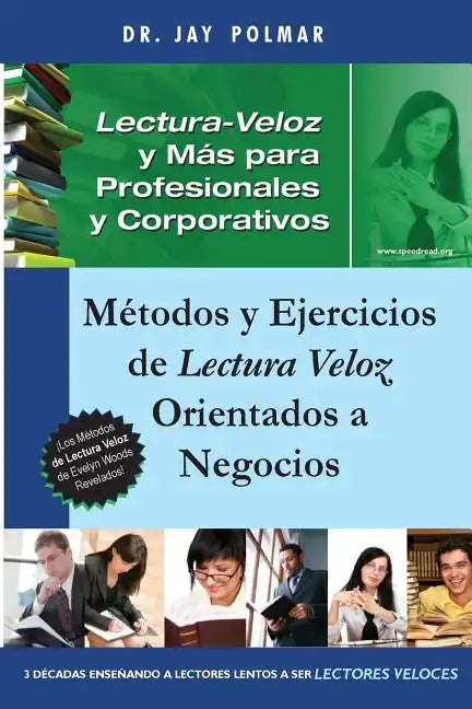 Lectura Veloz y Mas para Profesionales y Corporativos: Métodos y Ejercicios de Lectura Veloz Orientados a Negocios - Paperback