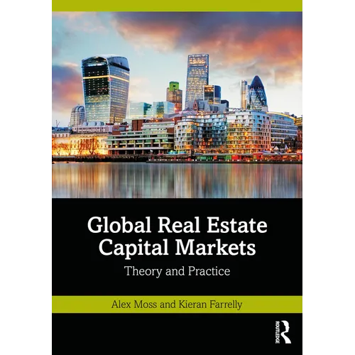 Global Real Estate Capital Markets: Theory and Practice - Paperback