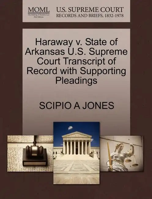 Haraway V. State of Arkansas U.S. Supreme Court Transcript of Record with Supporting Pleadings - Paperback
