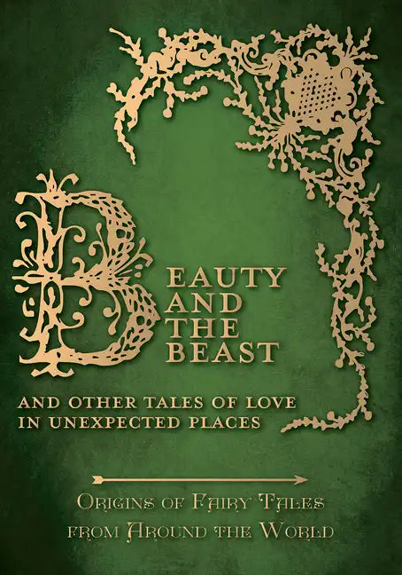 Beauty and the Beast - And Other Tales of Love in Unexpected Places (Origins of Fairy Tales from Around the World) - Hardcover