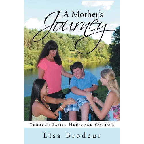 A Mother's Journey: Through Faith, Hope, and Courage - Paperback