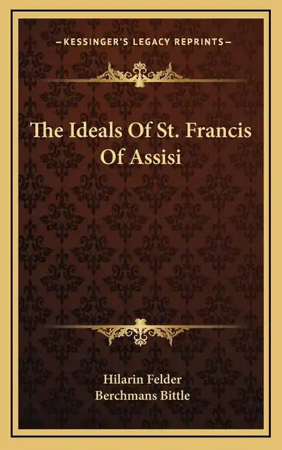 The Ideals of St. Francis of Assisi - Hardcover
