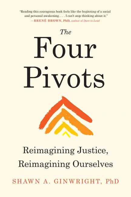 The Four Pivots: Reimagining Justice, Reimagining Ourselves - Paperback