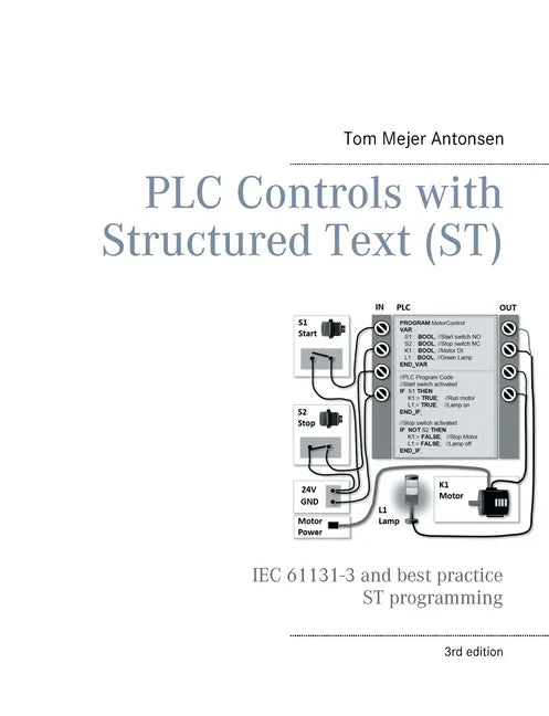 PLC Controls with Structured Text (ST), V3 Monochrome: IEC 61131-3 and best practice ST programming - Paperback