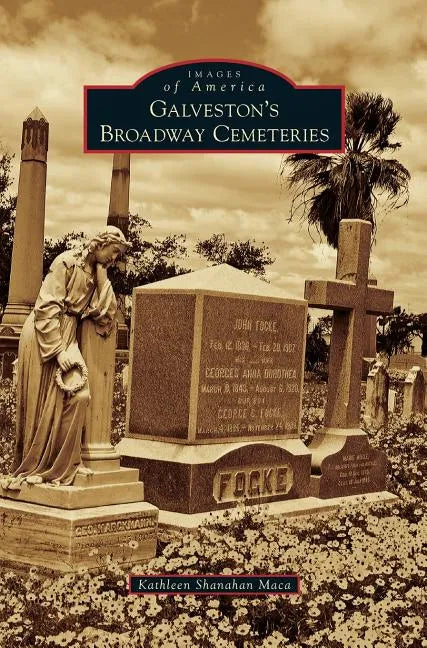 Galveston's Broadway Cemeteries - Hardcover
