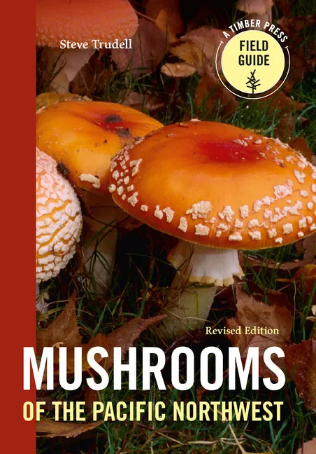 Mushrooms of the Pacific Northwest, Revised Edition - Paperback