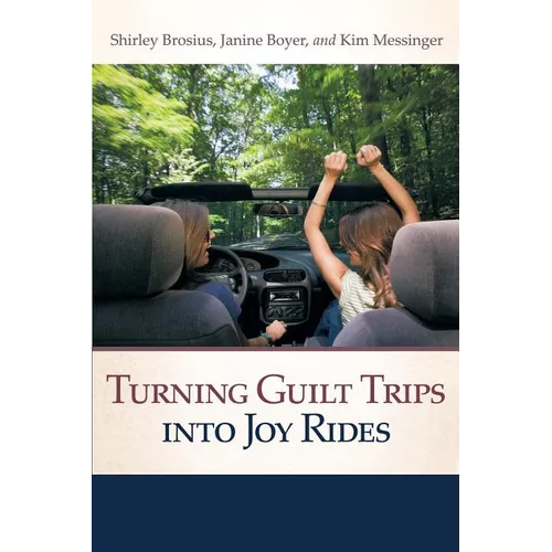 Turning Guilt Trips Into Joy Rides - Paperback