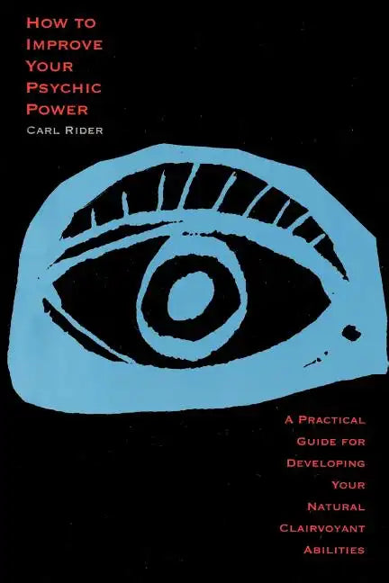 How to Improve Your Psychic Power: A Practical Guide for Developing Your Natural Clairvoyant Abilities - Paperback