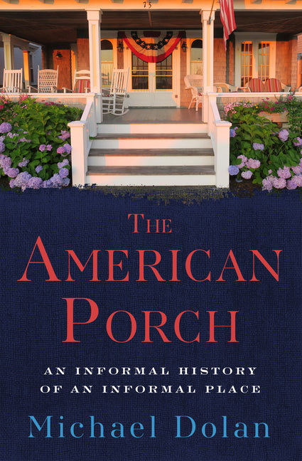 The American Porch: An Informal History of an Informal Place - Paperback