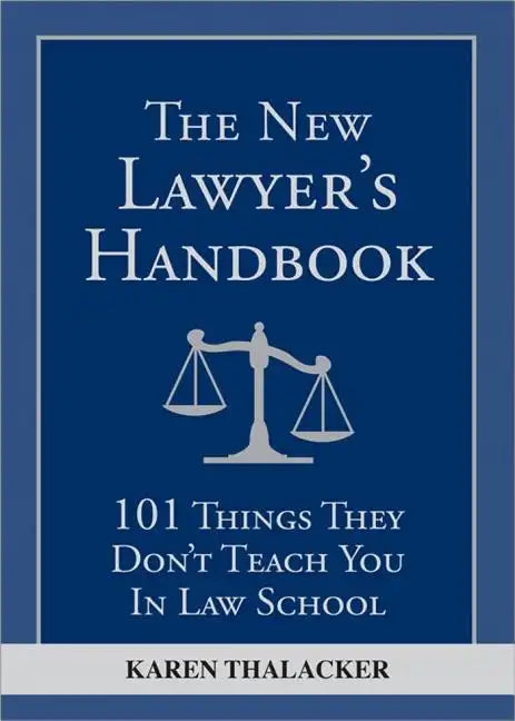 The New Lawyer's Handbook: 101 Things They Don't Teach You in Law School - Paperback