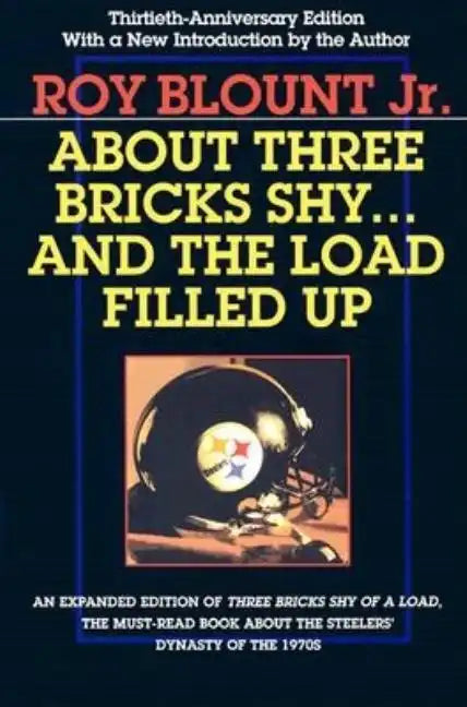 About Three Bricks Shy... and the Load Filled Up: The Story of the Greatest Football Team Ever - Paperback