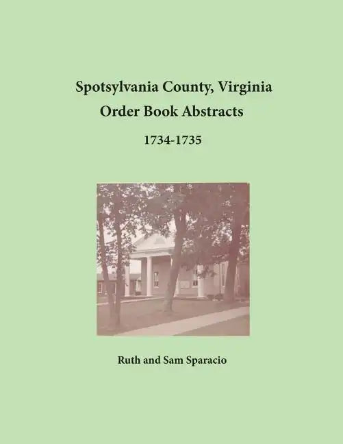 Spotsylvania County, Virginia Order Book Abstracts, 1734-1735 - Paperback