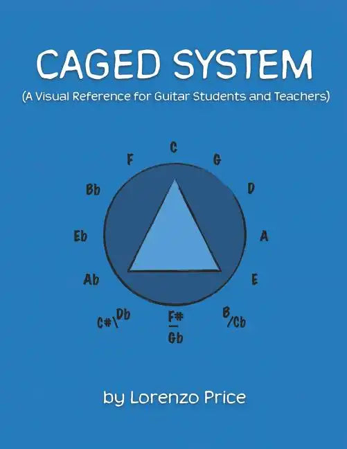 Caged System: A Visual Reference for Guitar Students and Teachers - Paperback