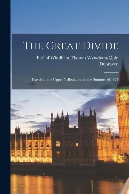 The Great Divide: Travels in the Upper Yellowstone in the Summer of 1874 - Paperback