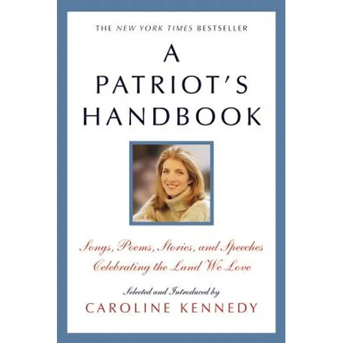 A Patriot's Handbook: Songs, Poems, Stories, and Speeches Celebrating the Land We Love - Paperback