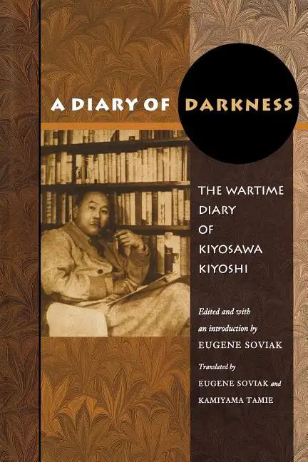 A Diary of Darkness: The Wartime Diary of Kiyosawa Kiyoshi - Paperback