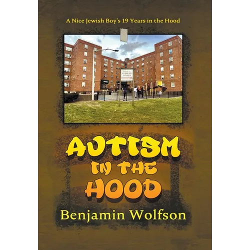 Autism in the Hood: A Nice Jewish Boy's 19 Years in the Hood - Hardcover