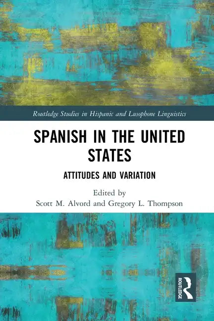 Spanish in the United States: Attitudes and Variation - Paperback