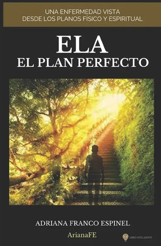Ela El Plan Perfecto: Una Enfermedad Vista Desde Los Planos Físico Y Espiritual - Paperback