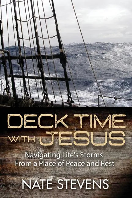 Deck Time with Jesus: Navigating Life's Storms From a Place of Peace and Rest - Paperback