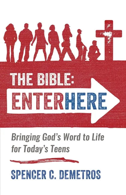 The Bible: Enter Here: Bringing God's Word to Life for Today's Teens - Paperback