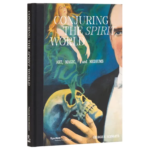 Conjuring the Spirit World: Art, Magic, and Mediums - Hardcover