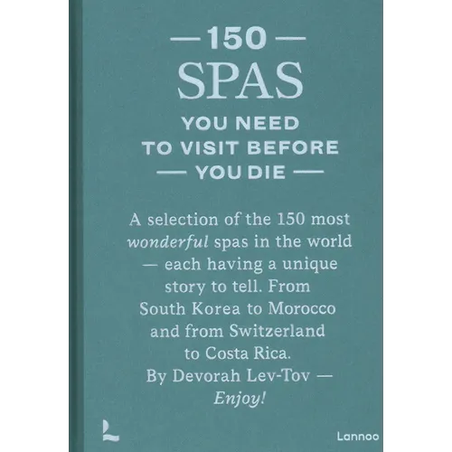 150 Spas You Need to Visit Before You Die - Hardcover
