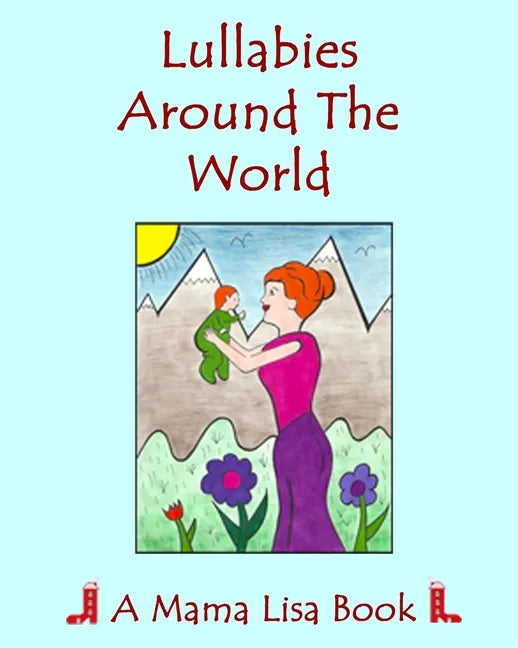 Lullabies Around The World: A Mama Lisa Book - Paperback