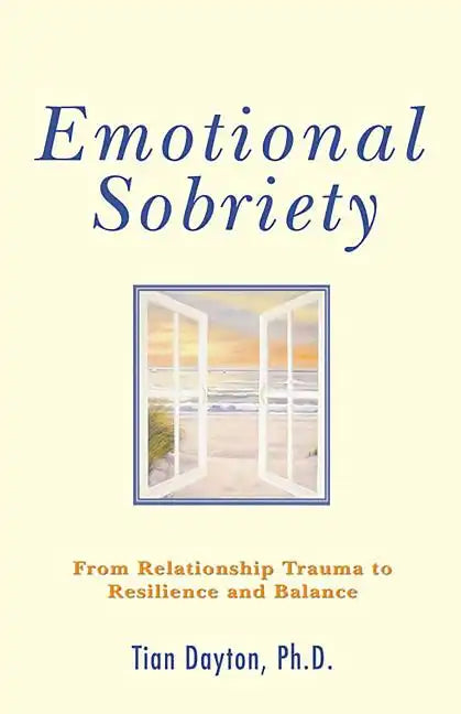 Emotional Sobriety: From Relationship Trauma to Resilience and Balance - Paperback