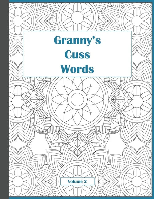 Granny's Cuss Words: Coloring Book for Adults Mandala Patterns Volume 2 - Paperback