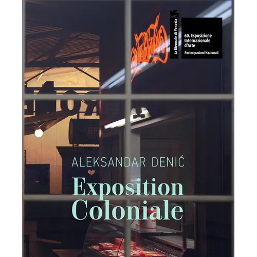 Aleksandar Denic: Exposition Coloniale: Serbian Pavilion: 60th International Art Exhibition, La Biennale Di Venezia - Hardcover