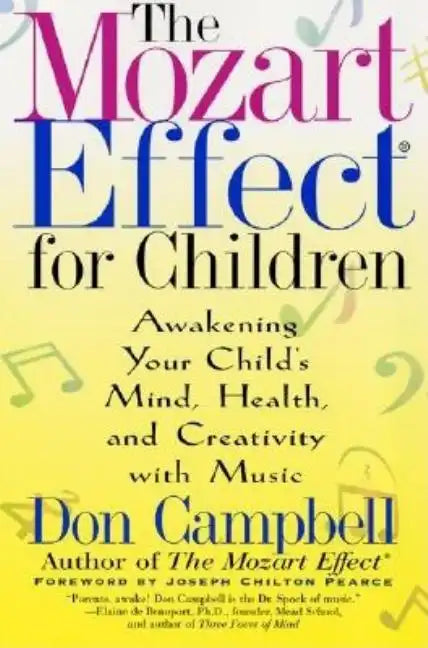 The Mozart Effect for Children: Awakening Your Child's Mind, Health, and Creativity with Music - Paperback