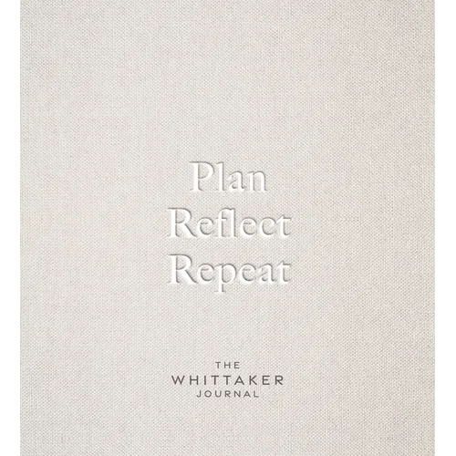 Plan, Reflect, Repeat: The Whittaker Journal - Hardcover