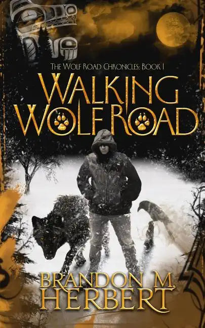 Walking Wolf Road: The Wolf Road Chronicles - Book 1 - Paperback