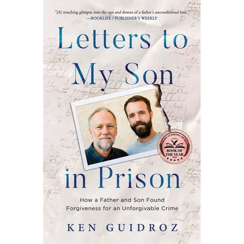 Letters to My Son in Prison: How a Father and Son Found Forgiveness for an Unforgivable Crime - Paperback