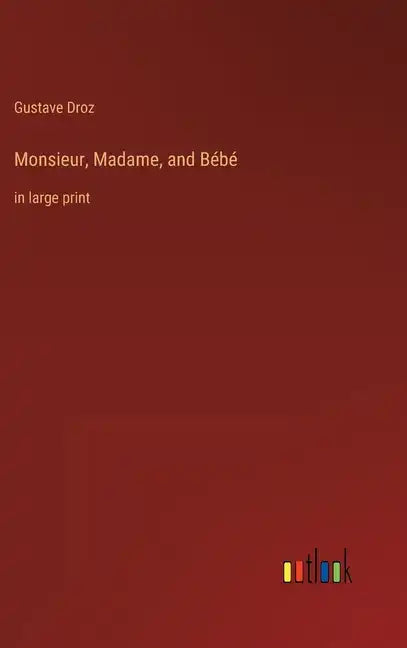 Monsieur, Madame, and Bébé: in large print - Hardcover